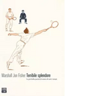 Terribile splendore La pi bella partita di tennis di tutti i tempi di Marshall