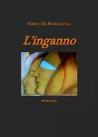 L’inganno di Marco M. Romagnoli, 2019, Youcanprint