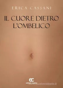Il cuore dietro l ombelico di Erica Cassani