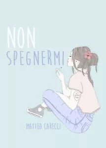 Non spegnermi di Matteo Carecci, 2019, Youcanprint