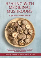 Healing with Medicinal Mushrooms. A Practical Handbook di Walter Ardigo, 2017,