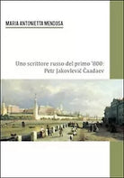 Uno scrittore russo del primo ’800. Petr Jakovlevic Caadev Mendosa