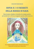 Sofia e i 10 segreti della magia di Gaia di Antonella Giallombardo