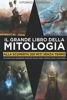 Il Grande Libro della Mitologia Alla Scoperta dei Miti Senza Tempo Un Viaggio
