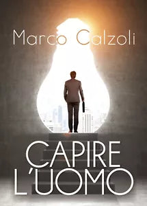Capire l’uomo - Marco Calzoli, 2019, Youcanprint