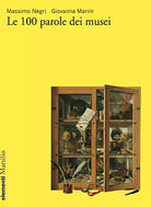 Le 100 parole dei musei di Massimo Negri