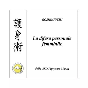 Goshinjutsu. Tecniche di difesa personale femminile di Fabio De Santis, 2020,