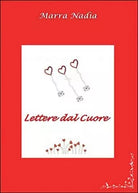 Lettere dal cuore di Nadia Marra, 2015, Youcanprint