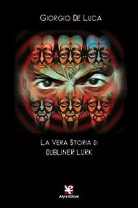 La vera storia di Dubliner Lurk di Giorgio De Luca, Algra Editore