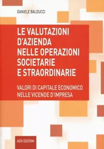 Le valutazioni d azienda nelle operazioni societarie e straordinarie Valori di