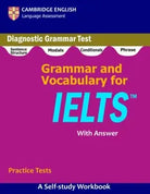 Grammar and Vocabulary for IELTS A self-study Workbook for Practice Diagnostic