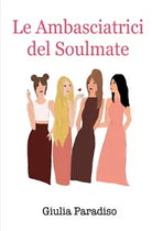 Le Ambasciatrici del Soulmate di Giulia Paradiso