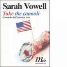 Take the cannoli di Sarah Vowell