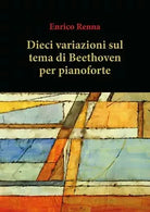 Dieci variazioni su tema di Beethoven di Enrico Renna, 2018, Youcanprint