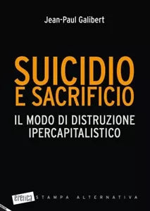 Suicidio e sacrificio Il modo di distruzione ipercapitalistico di Jean