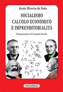 SOCIALISMO, CALCOLO ECONOMICO E IMPRENDITORIALITA di Jesus Huerta De Soto