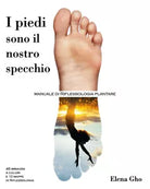 I piedi sono il nostro specchio di Elena Gho, 2019, Youcanprint