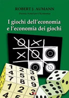 I giochi dell economia e l economia dei giochi di Robert J Aumann