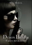 Il gioco del demonio. Demon Hunter Vol.5 di Manuel Mura, 2015, Youcanprint