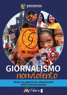 Giornalismo nonviolento Verso un approccio umanizzante della comunicazione di