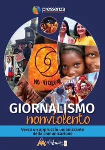 Giornalismo nonviolento Verso un approccio umanizzante della comunicazione di