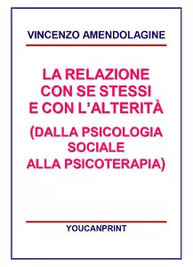 La relazione con se stessi e con le alterita - Vincenzo Amendolagine, 2017, Yo