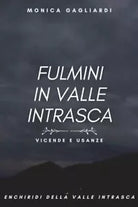Fulmini in Valle Intrasca di Monica Gagliardi