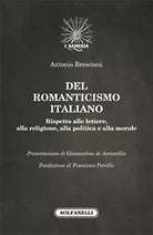 DEL ROMANTICISMO ITALIANO di Antonio Bresciani, Solfanelli Edizioni
