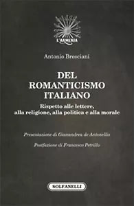 DEL ROMANTICISMO ITALIANO di Antonio Bresciani, Solfanelli Edizioni