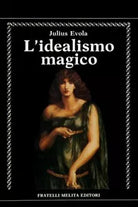 L’idealismo magico di Julius Evola, 1989, Fratelli Melita Editori