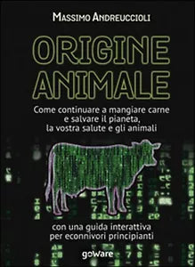 Origine animale. Come continuare a mangiare carne e salvare il pianeta