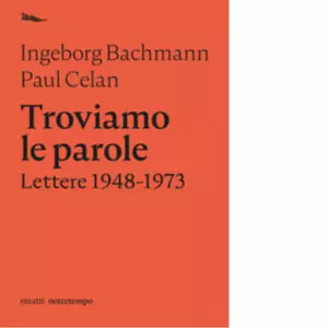Troviamo le parole di Ingeborg Bachmann