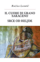 Il cuore di grano saraceno-Srce od heljde di Ruzica Leontic, 2020, Youcanprint