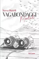 Vagabondaggi Mentali di Teresa Bladelli