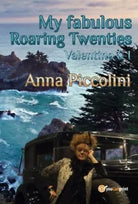 My fabulous Roaring Twenties - Valentino & I di Anna Piccolini, 2018, Youcanp