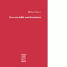 L essenza della manifestazione Ediz integrale di Michel Henry