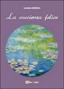 La coscienza felice - Luciano Ballabio, 2014, Youcanprint