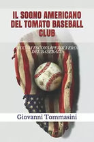 IL SOGNO AMERICANO DEL TOMATO BASEBALL CLUB