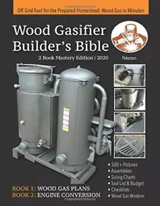 Wood Gasifier Builder’s Bible Off Grid Fuel for the Prepared Homestead: Wood Gas