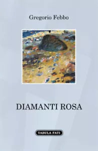 Diamanti rosa di Gregorio Febbo, 2021, Tabula Fatia