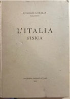 L’Italia fisica vol.1 di Aa.vv., 1957, Touring Club Italiano