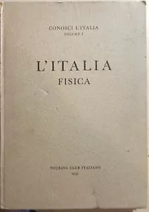L’Italia fisica vol.1 di Aa.vv., 1957, Touring Club Italiano