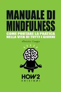 Manuale di mindfulness Vol.3 di Alessio Congiu, 2018, How2