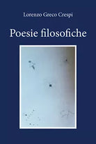 Poesie filosofiche di Lorenzo Greco Crespi, 2020, Youcanprint