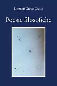 Poesie filosofiche di Lorenzo Greco Crespi, 2020, Youcanprint