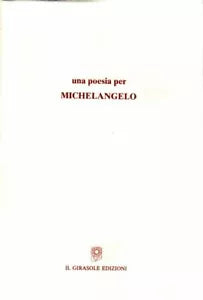 Una poesia per Michelangelo di Testi Di Enrica Antonioni E Carlo Di Carlo, 2002