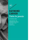 Tutte le poesie Testo inglese a fronte di Raymond Carver