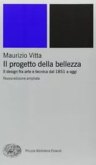 Il progetto della bellezza Il design fra arte e tecnica dal 1851 a oggi