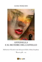 Antonella e il signore del castello di Luigi Moscato, 2021, Youcanprint