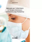 Manuale per l infermiere in terapia intensiva e cardiochirurgia pediatrica